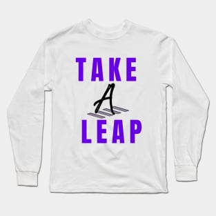 Take a leap Long Sleeve T-Shirt